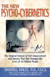 The New Psycho-Cybernetics: The Original Science of Self-Improvement and Success That Has Changed the Lives of 30 Million People