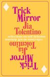 Trick Mirror: Reflections on Self-Delusion